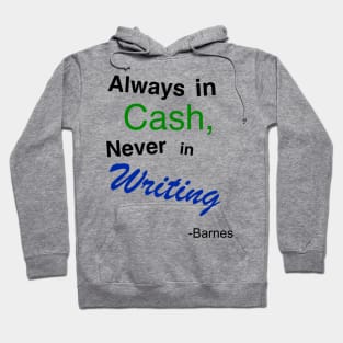 Always in cash, never in writing Hoodie